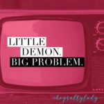 Little Demon. Big Problem.