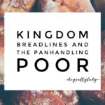 Kingdom Breadlines and the Panhandling Poor